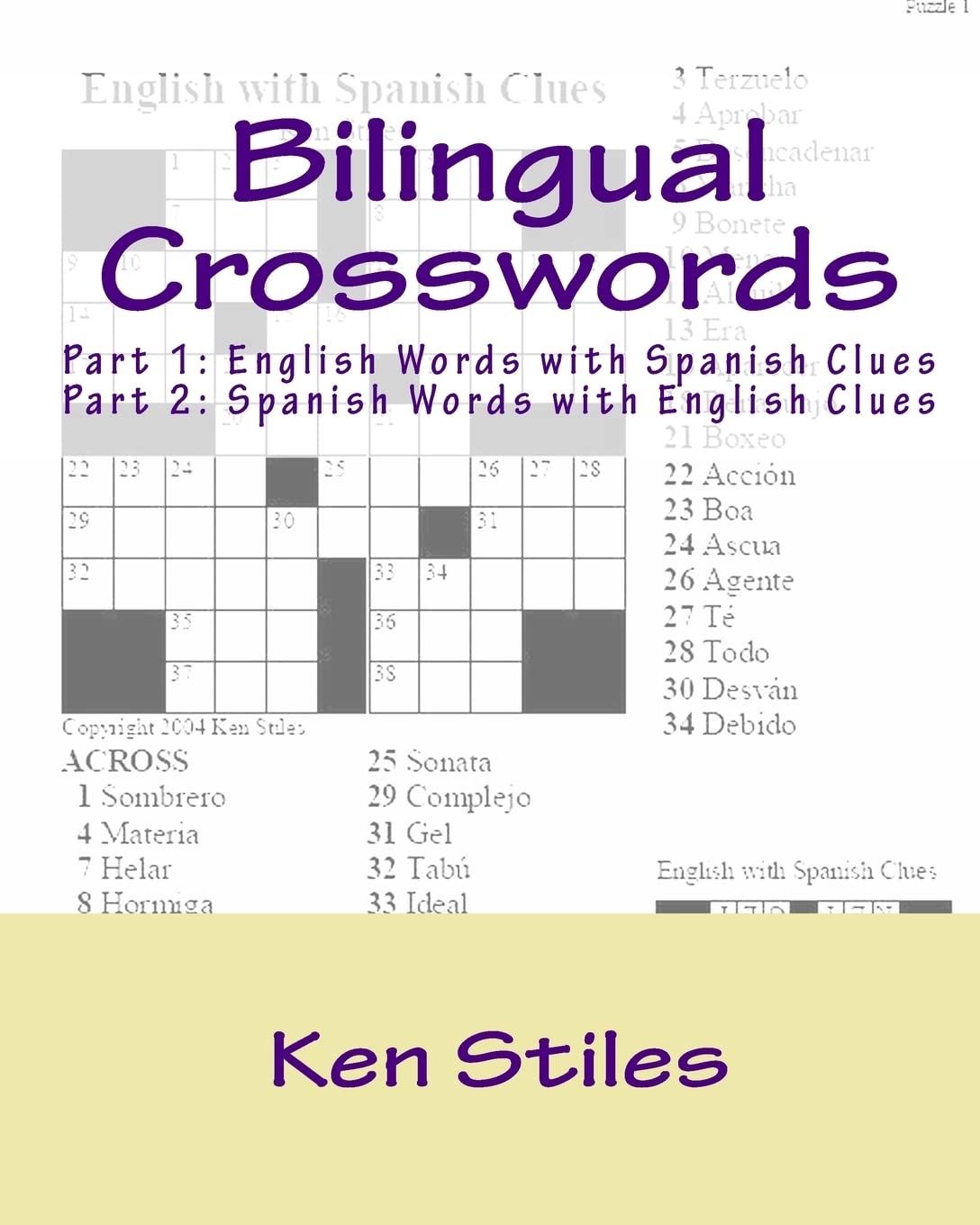 Bilingual Crosswords Part 1 English Words With Spanish Clues And Part 2 Spanish Words With English Clues Stiles Ken 9781456363796 Amazon Books