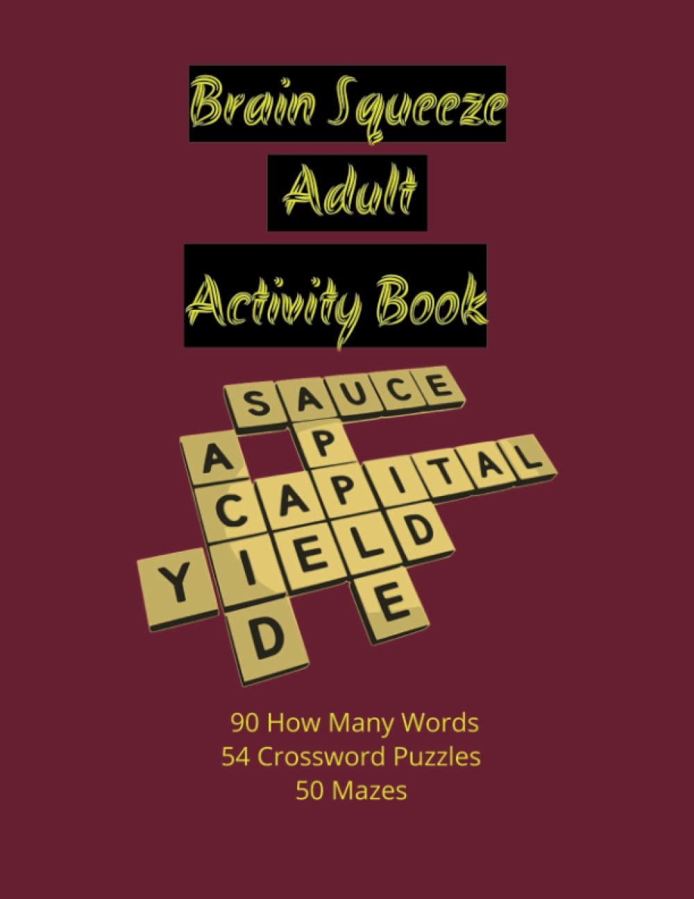 Brain Squeeze Adult Activity Book Over 190 Puzzles With Solutions Unleash Your Inner Child With Challenging Mazes Crosswords How Many Words Puzzles Woods Allison 9798387062353 Amazon Books