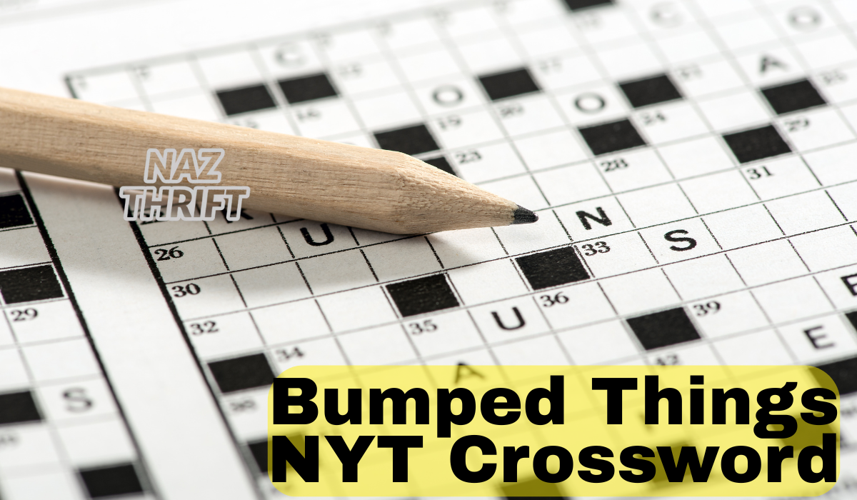 Bumped Things NYT Crossword Clue Meaning Full Guide