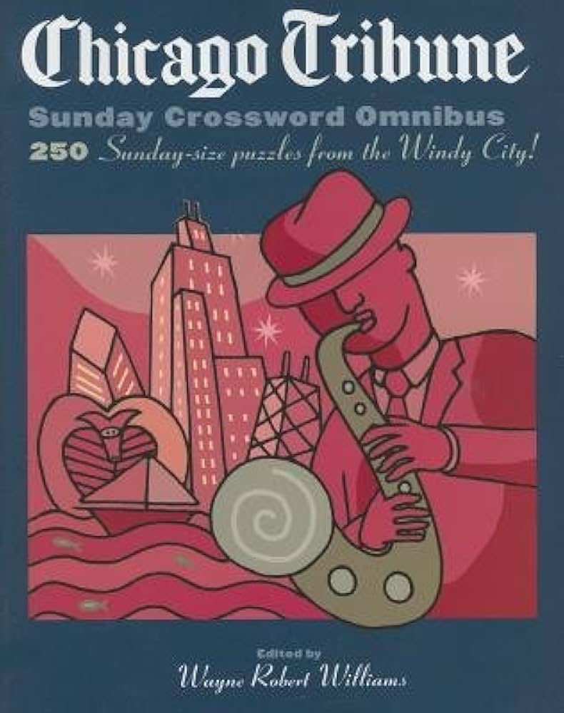 Chicago Tribune Sunday Crossword Omnibus CHICAGO TRIBUNE SUNDAY CROSSWO Paperback WayneRobertWilliams Amazon Books