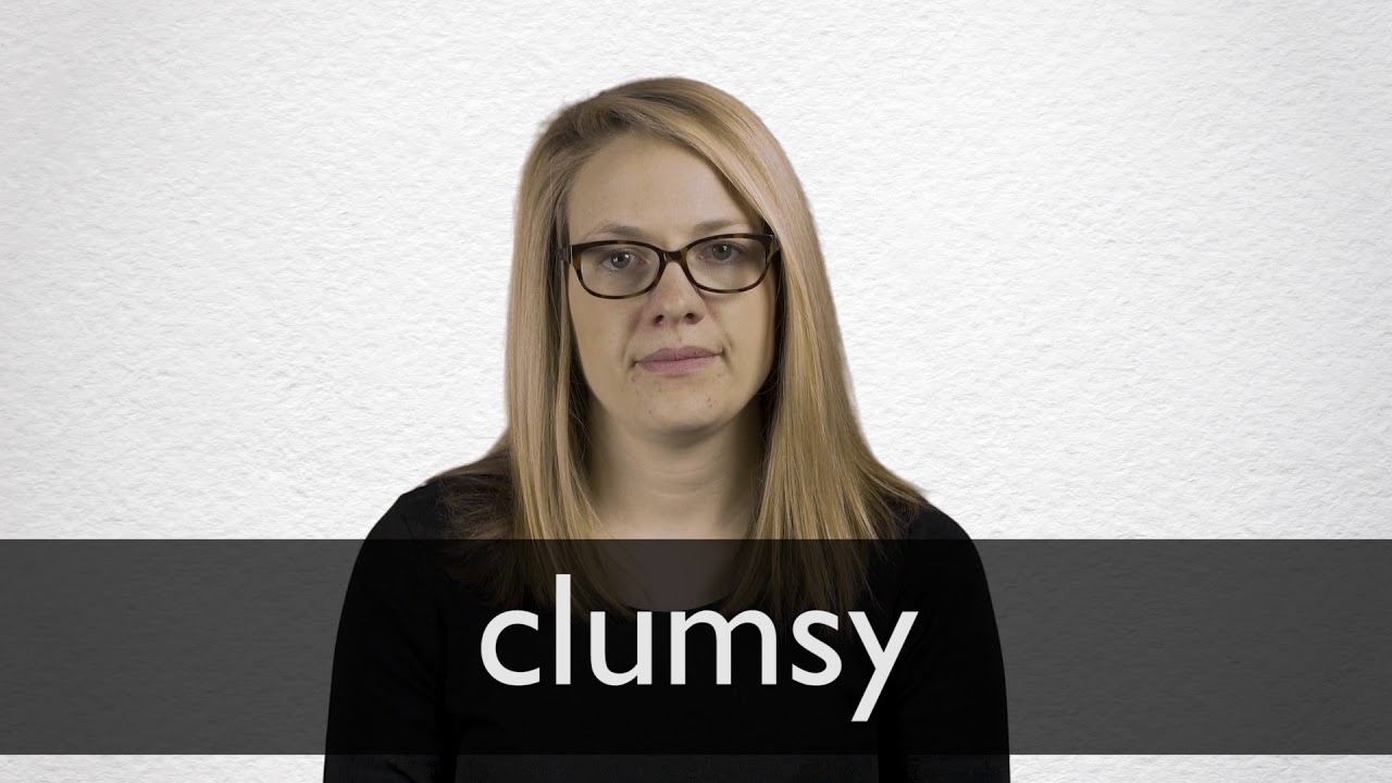 CLUMSY Definition In American English Collins English Dictionary