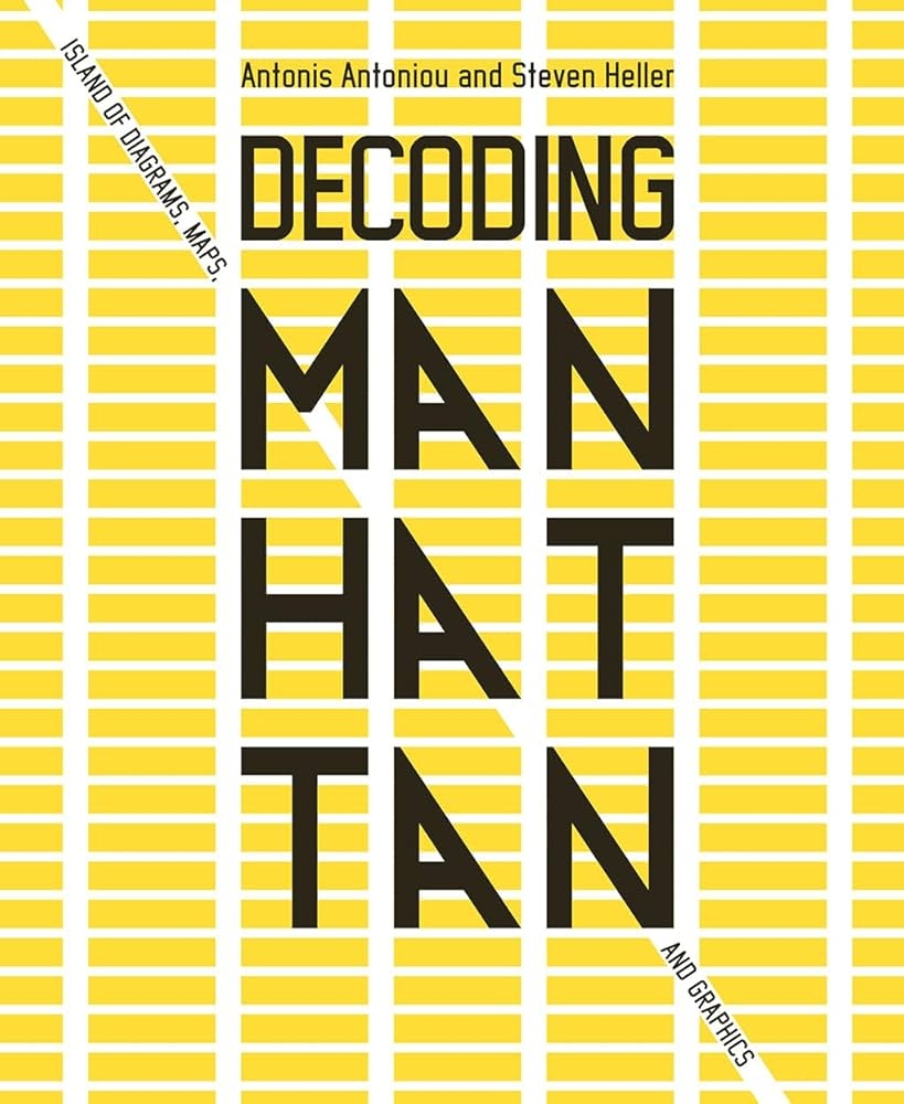 Decoding Manhattan Island Of Diagrams Maps And Graphics Antoniou Antonis Heller Steven 9781419747601 Amazon Books