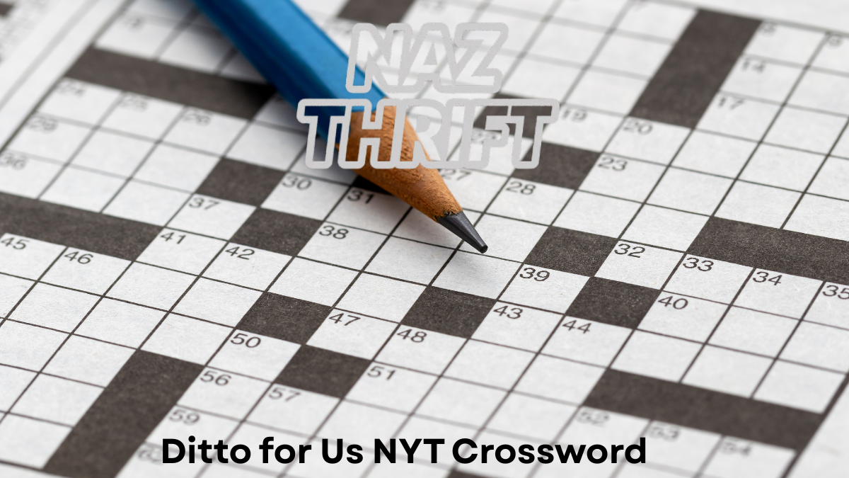 Ditto For Us NYT Crossword A Deep Dive Into The Popular Puzzle Clue