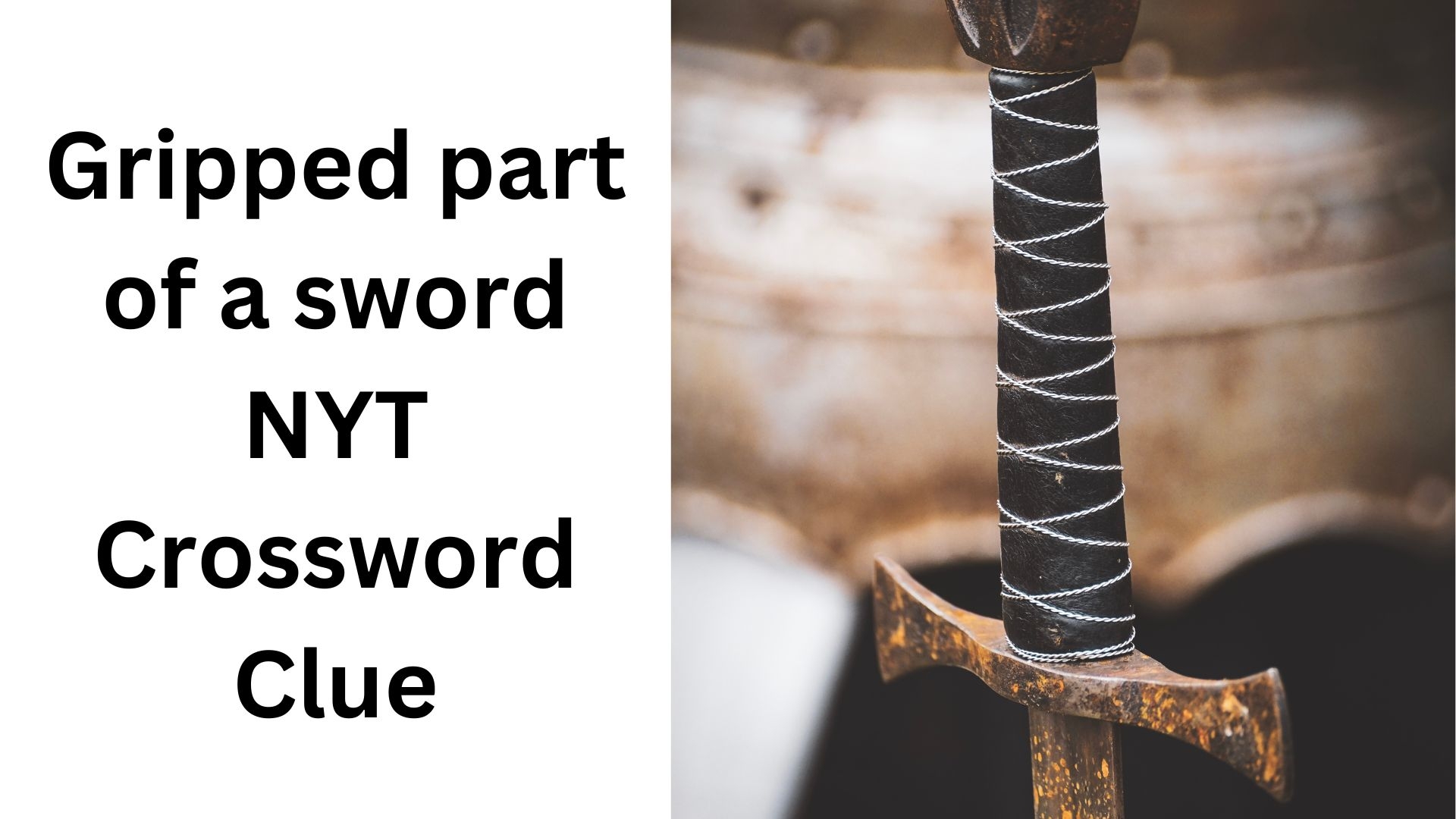 Gripped Part Of A Sword NYT Crossword Clue December 26 2024