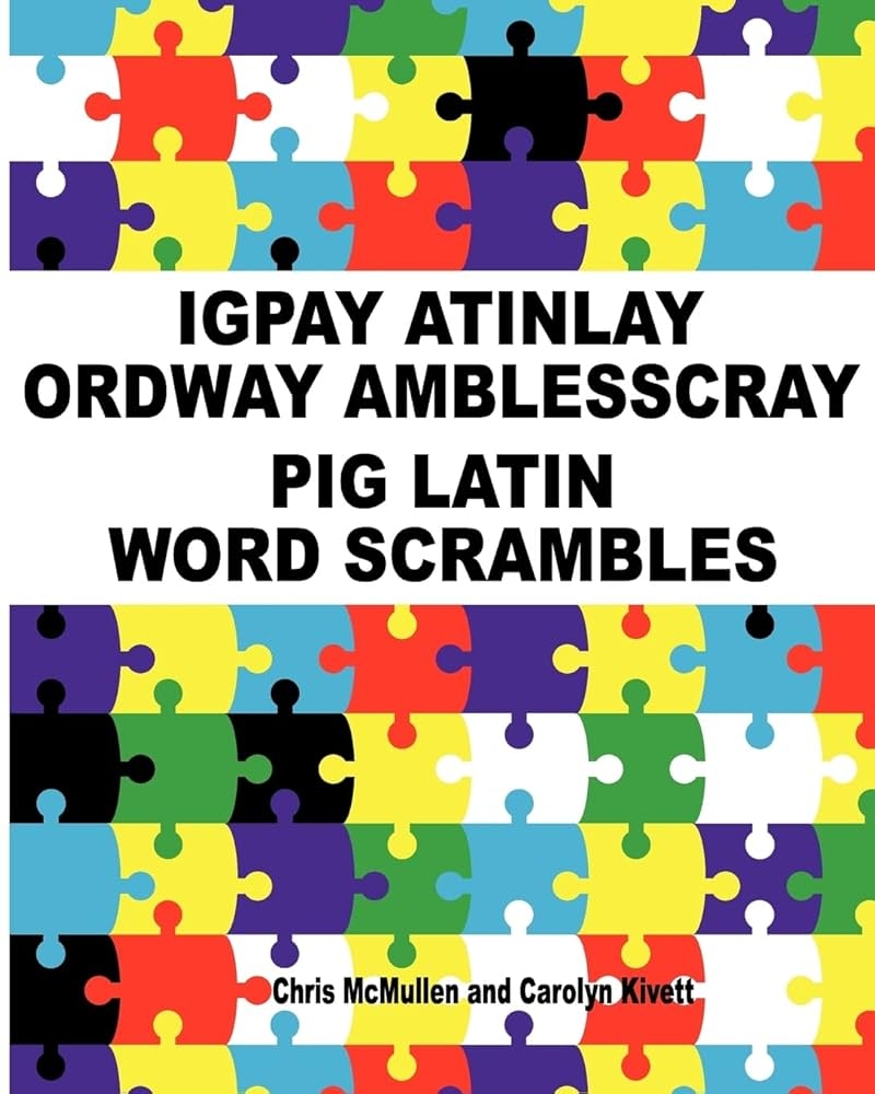 Igpay Atinlay Ordway Amblesscray Pig Latin Word Scrambles McMullen Chris Kivett Carolyn 9781468120110 Amazon Books