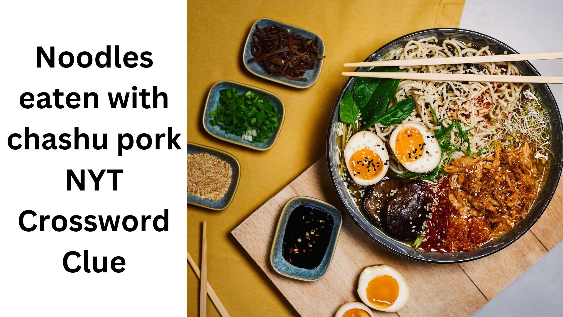 Noodles Eaten With Chashu Pork NYT Crossword Clue August 7 2024