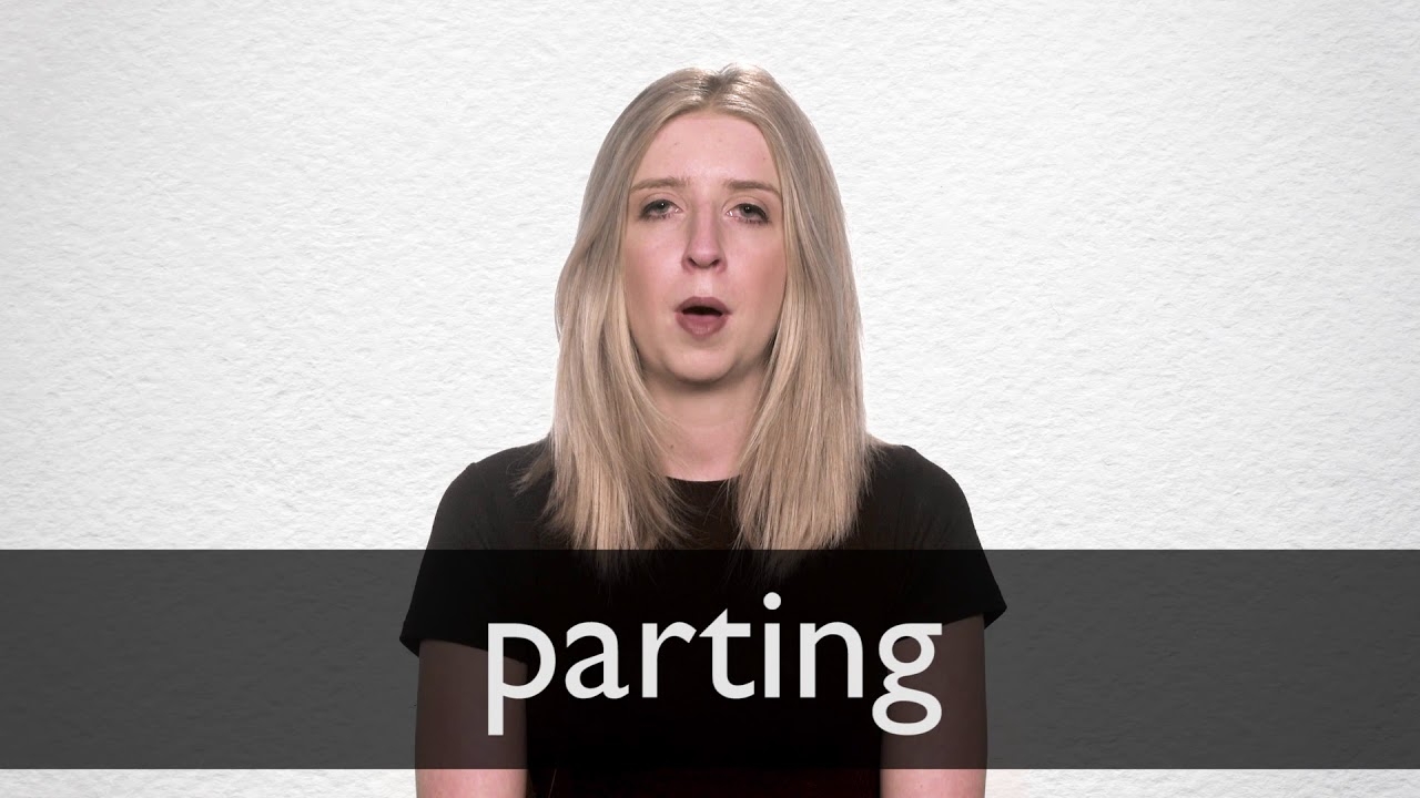 PARTING Definition In American English Collins English Dictionary