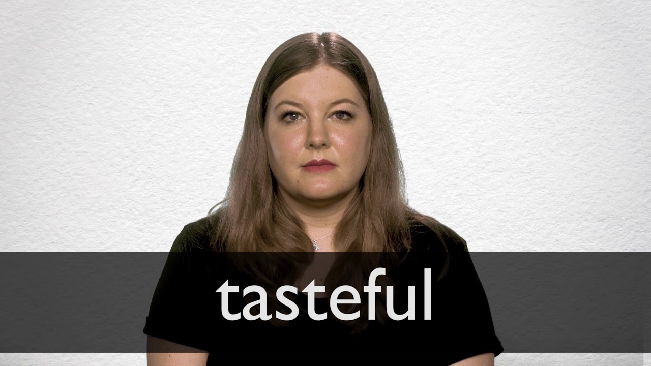 TASTEFUL Definition In American English Collins English Dictionary