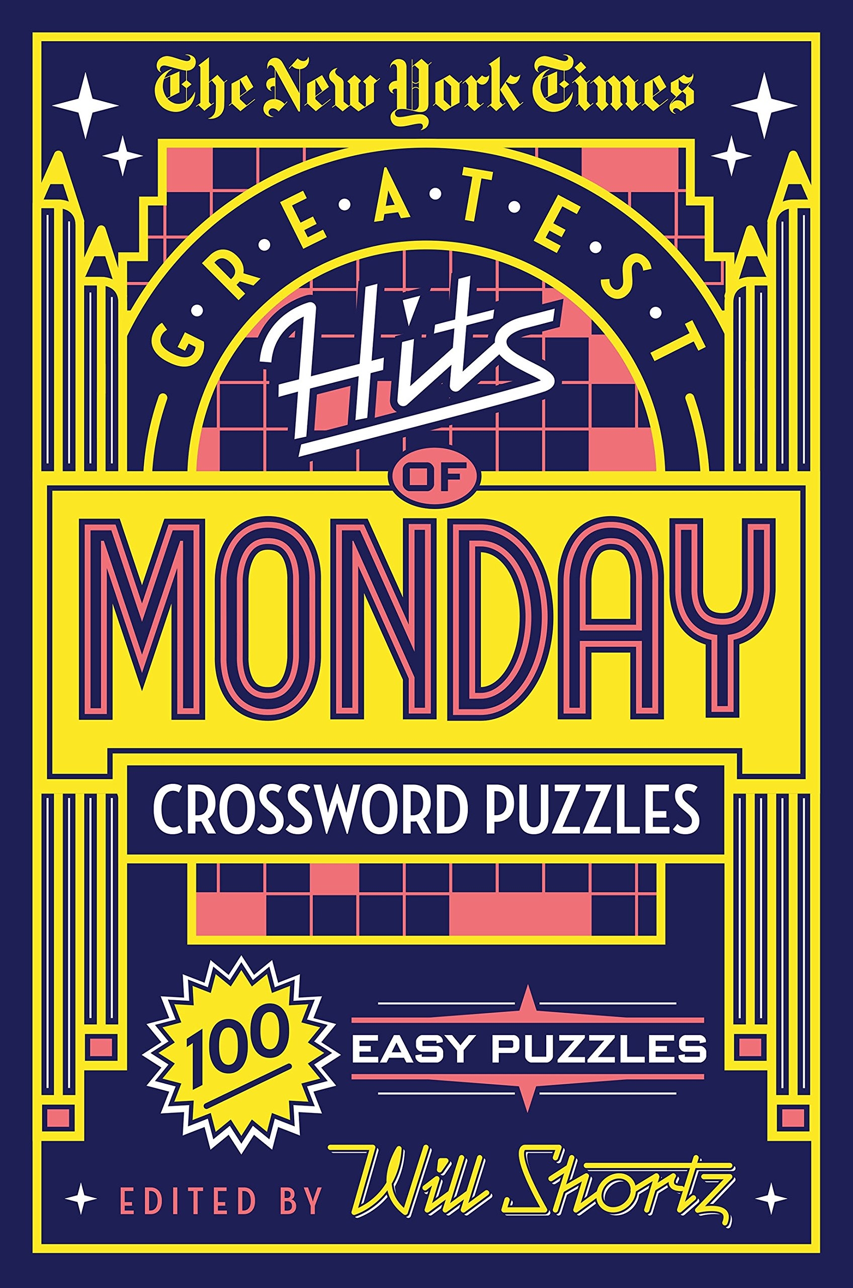 The New York Times Greatest Hits Of Monday Crossword Puzzles 100 Easy Puzzles The New York Times Shortz Will Shortz Will 9781250198341 Amazon Books