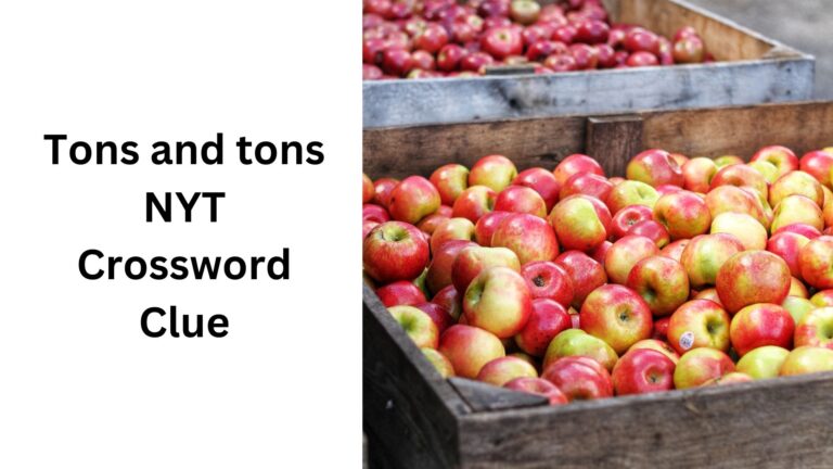 Tons And Tons NYT Crossword Clue October 15 2024