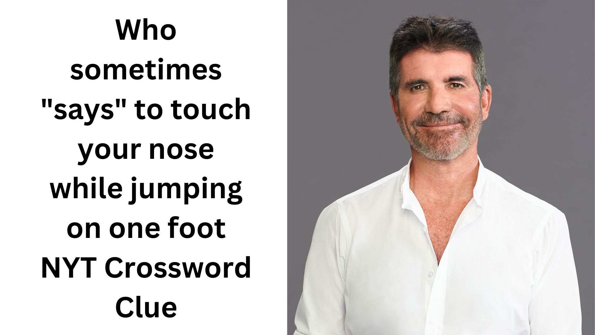 Who Sometimes says To Touch Your Nose While Jumping On One Foot NYT Crossword Clue